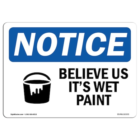 Signmission OSHA Notice Sign, 7" Height, Rigid Plastic, Believe Us It's Wet Paint Sign With Symbol, Landscape OS-NS-P-710-L-10335